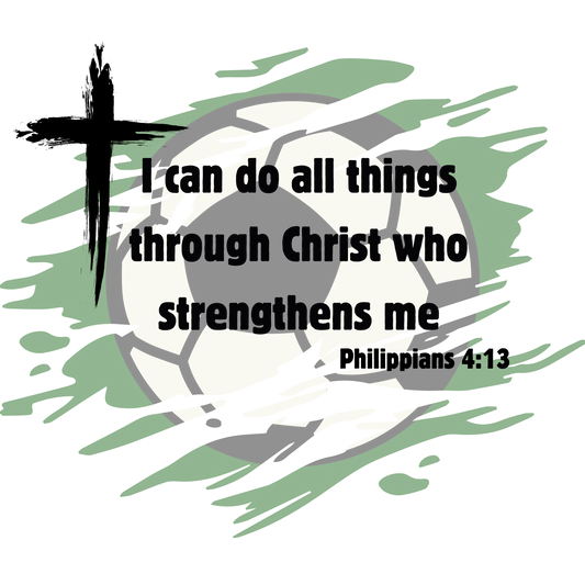 Soccer I Can Do All Things Through Christ Decal